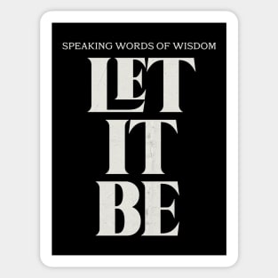 Speaking words of wisdom - Let it Be Sticker